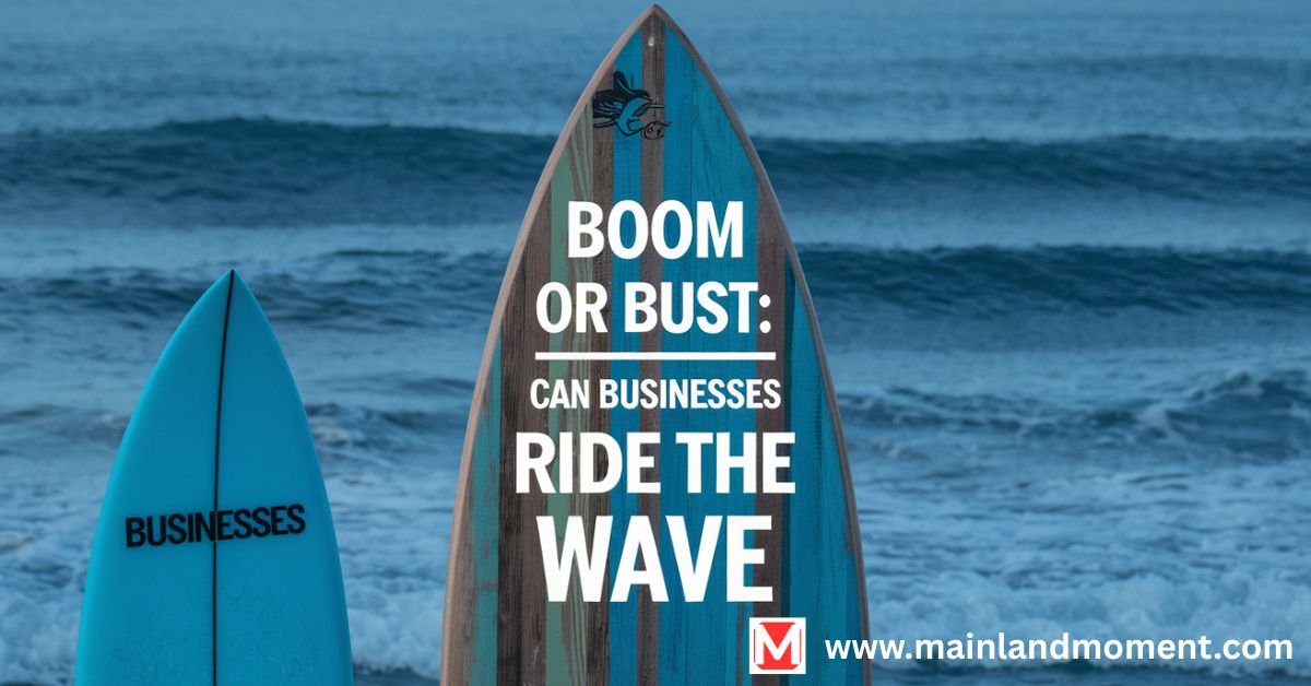 Boom or Bust: Can Businesses Ride the Wave